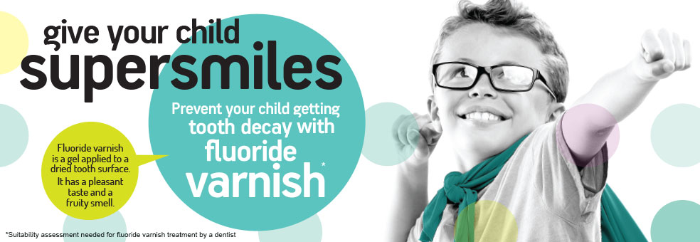 Give your child supersmiles with fluoride varnish