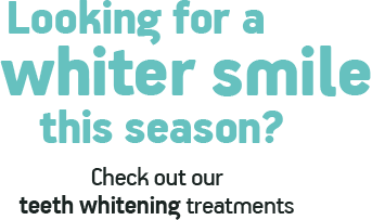 Looking for a whiter smile this season? Check out our teeth whitening treatments
